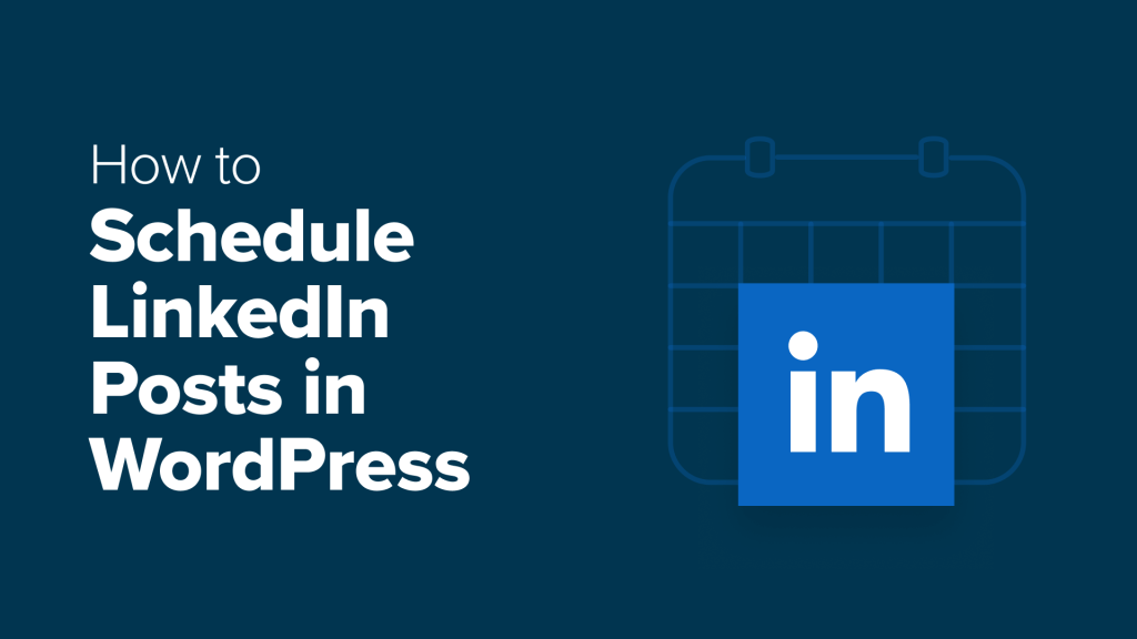 How I Save Time Scheduling LinkedIn Posts in WordPress