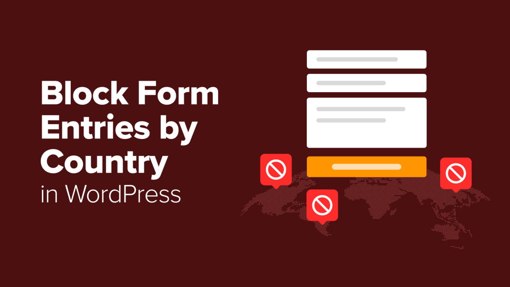 How I Block WordPress Form Entries From Certain Countries