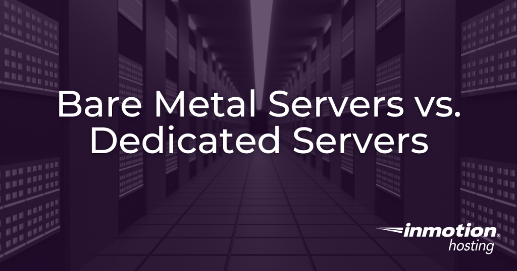 Bare Metal Servers vs Dedicated Servers